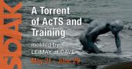 SOAK: <br />A torrent of AcTS and Training molded by LEIMAY at CAVE